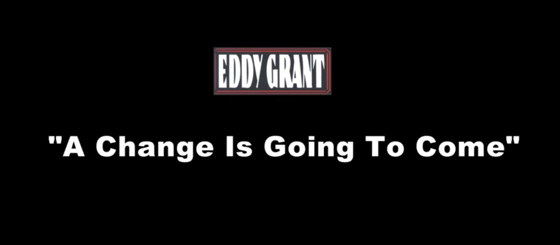 Eddy Grant - A Change Is Going to Come